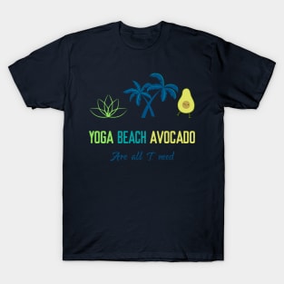 Yoga beach avocado are all I need T-Shirt